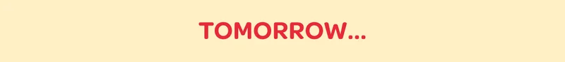 Tomorrow…