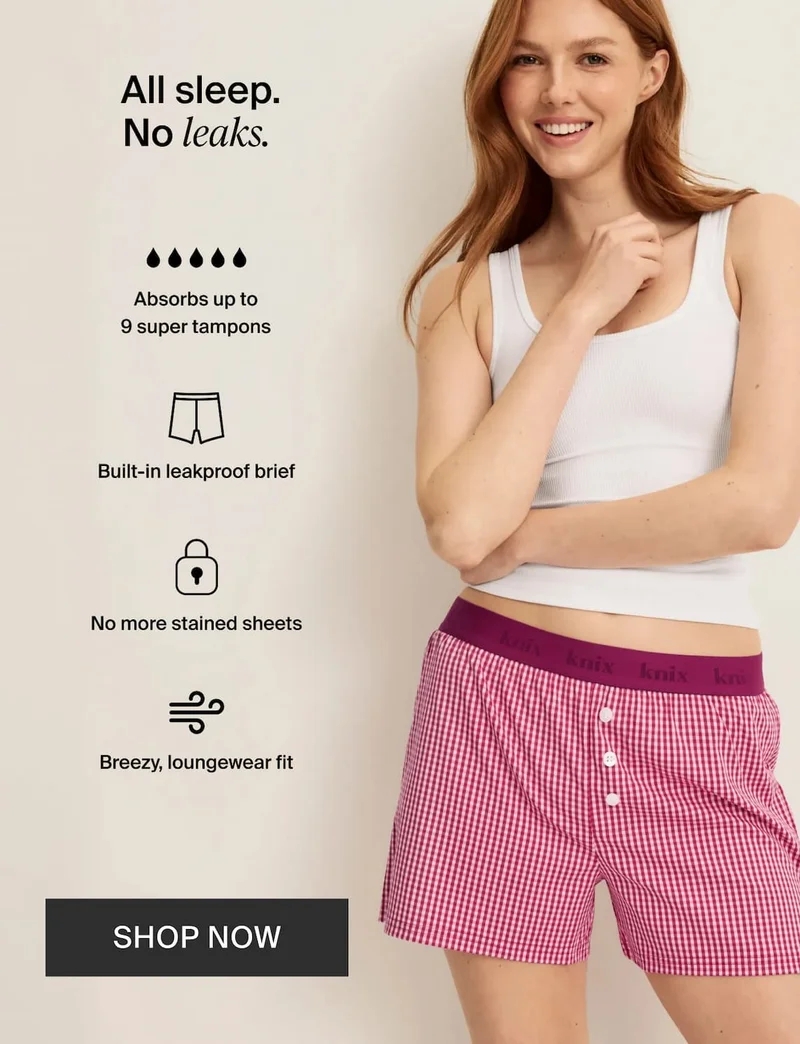 All sleep no leaks. Absorbs up to 9 super tampons. Built-in leakproof biref. No more stained sheets. Breezy loungewear fit. Shop Now
