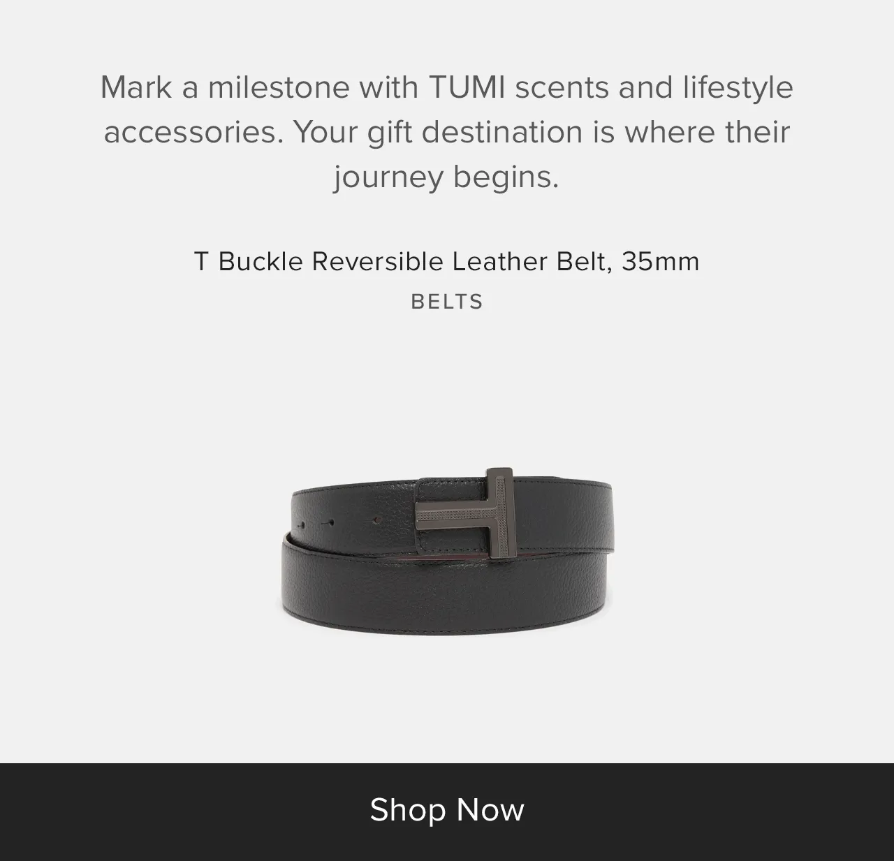Mark a milestone with TUMI scents and lifestyle accessories. Your gift destination is where their journey begins.
