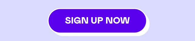 SIGN UP NOW