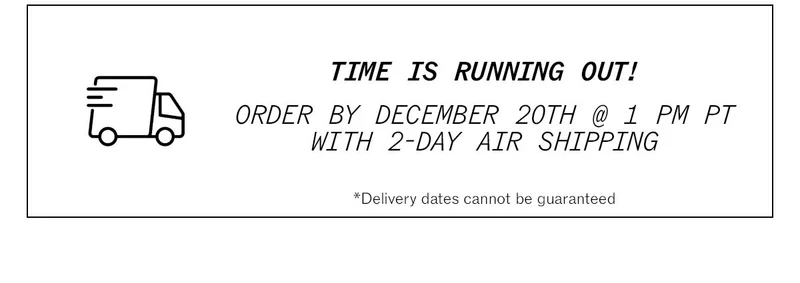 Time is Running Out: Order by 12/20 at 1 pm pt for Christmas Delivery