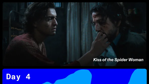 "Kiss of the Spider Woman Film Still." Below, text reads: Day 4.