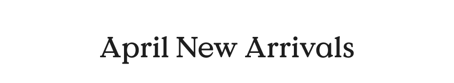 April New Arrivals