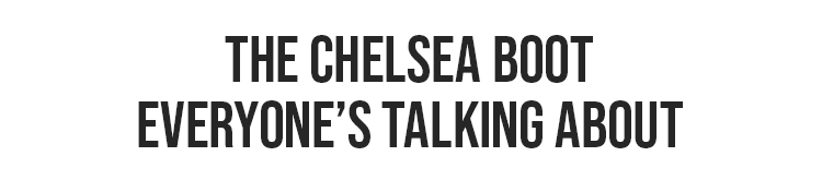 The Chelsea Boot Everyone's Talking About