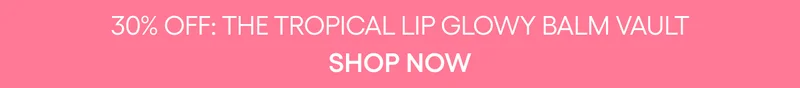 TROPICAL LIP GLOWY BALM VAULT