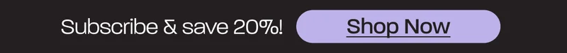 SUBSCRIBE & SAVE 20%