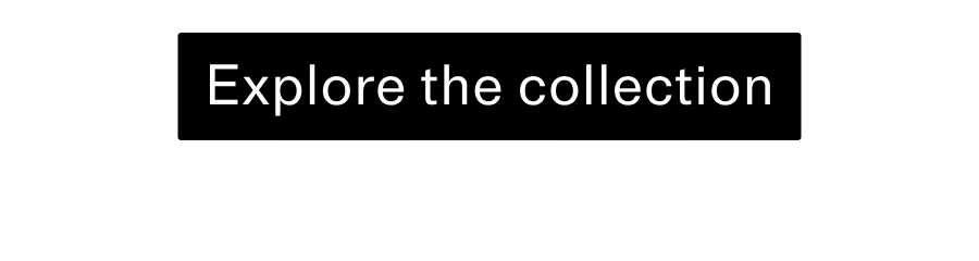 Shop the collection CTA