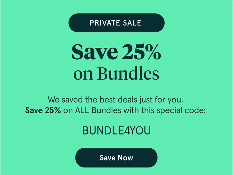 Private Sale | Save 25% on Bundles | Special Code: BUNDLE4YOU | Save Now