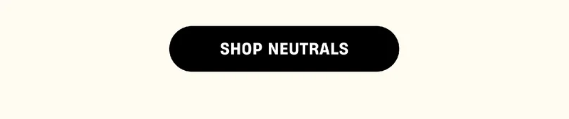 Shop Neutrals Shop Neutrals