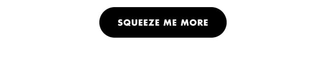 squeeze me more