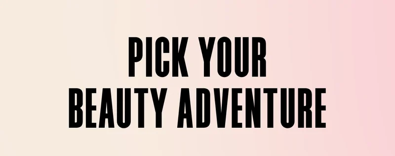 Pick Your Beauty Adventure