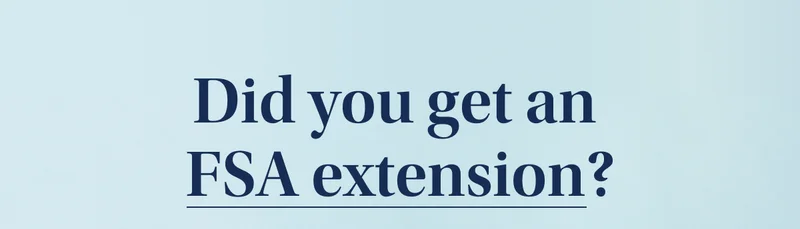 Did you get an FSA extension