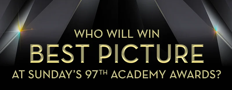 WHO WILL WIN BEST PICTURE AT SUNDAY’S 97TH ACADEMY AWARDS?