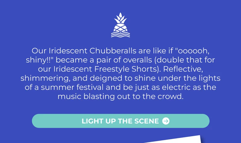 LIGHT UP THE SCENE IN NEW CHUBBERALLLS
