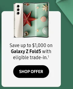 Save up to $1,000 on Galaxy Z Fold5 with eligible trade-in.¹ - SHOP OFFER