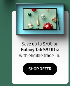 Save up to $700 on Galaxy Tab S9 Ultra with eligible trade-in.¹ - SHOP OFFER