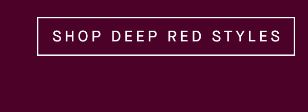 SHOP DEEP RED STYLES