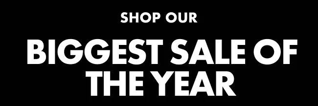 BIGGEST SALE OF THE YEAR
