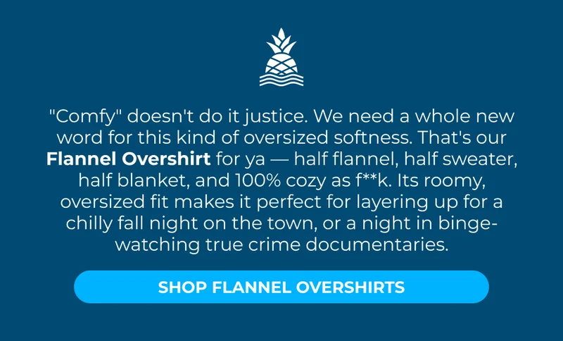 AN OVERSHIRT THAT OVER DELIVERS