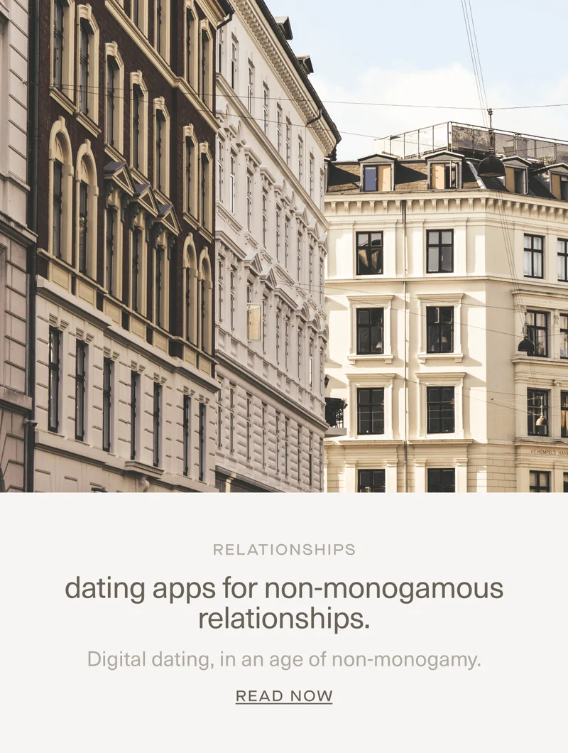 RELATIONSHIPS | dating apps for non-monogamous relationships. | Digital dating,&nbsp;in an age of non-monogamy. | Read Now