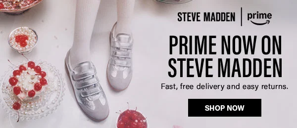 Prime Is Now On Steve Madden