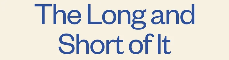 The Long and Short of It