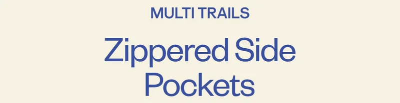 MULTI TRAILS, Zippered Side Pockets