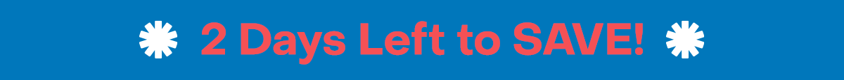 2 Days Left to Save!
