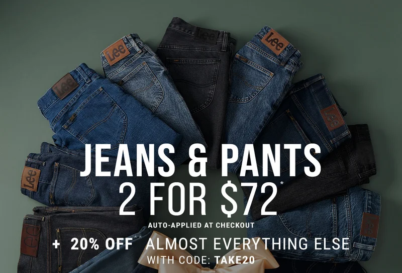 Jeans & Pants  2 for $72* Auto-Applied At Checkout +  20% Off** almost everything else with code: discount code