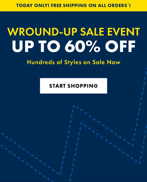 Today Only! Free Shipping on All Orders*! Wround-Up Sale event. Up to 60% Off. Hundreds of Styles on Sale Now. Start Shopping