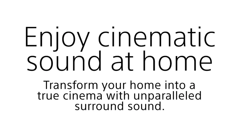 Enjoy cinematic sound at home | Transform your home into a true cinema with unparalleled surround sound.