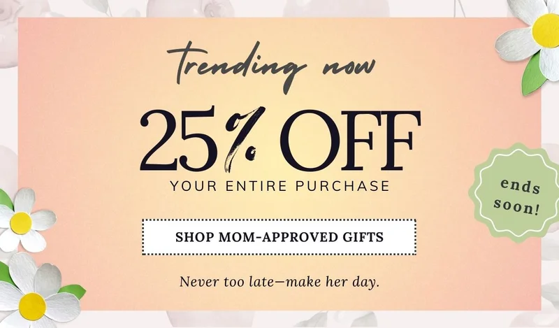 Mother's Day 25% OFF Last Minute Sale