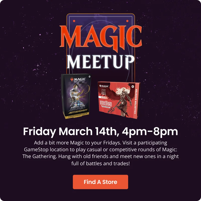 Magic Meetup | Friday March 14th, 4pm - 8pm | Find A Store