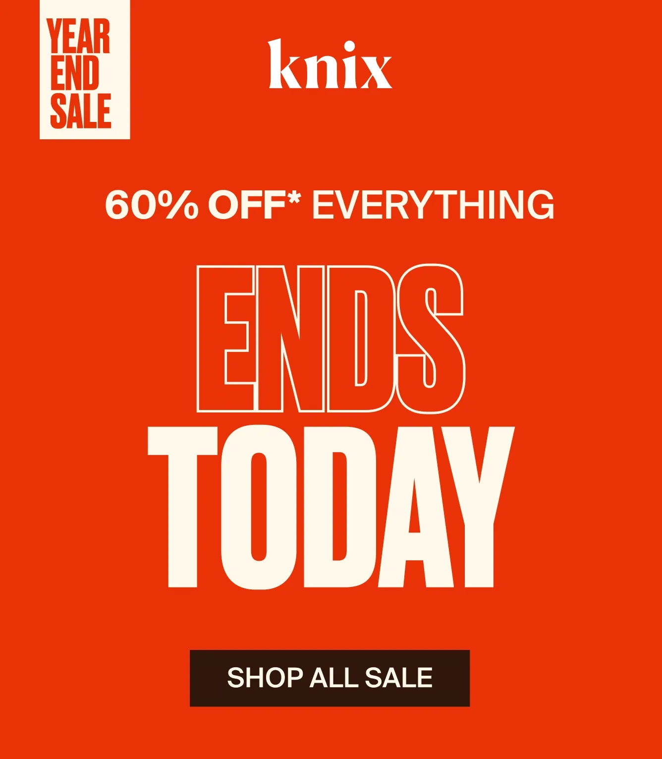 Knix Year End Sale. 60% OFF* Everything ENDS TODAY. SHOP ALL SALE