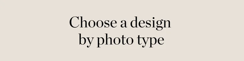 Choose A Design By Photo Type