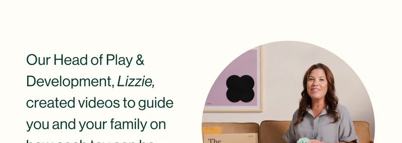 Our Head of Play & Development, Lizzie, created videos to guide you and your family on