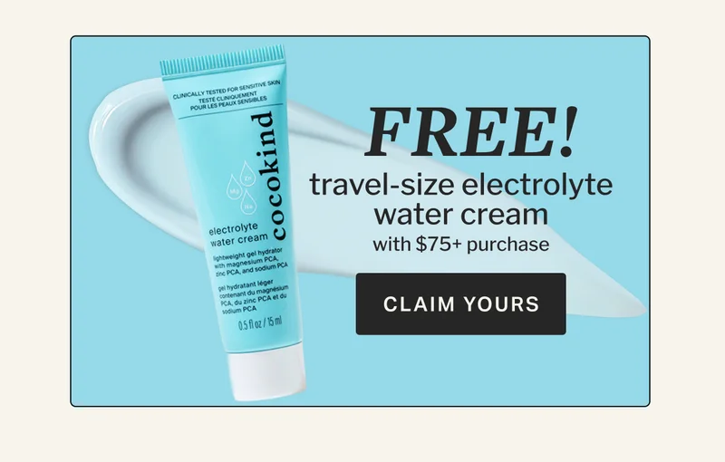 FREE! travel-size electrolyte water cream WITH $75+ PURCHASE CLAIM YOURS