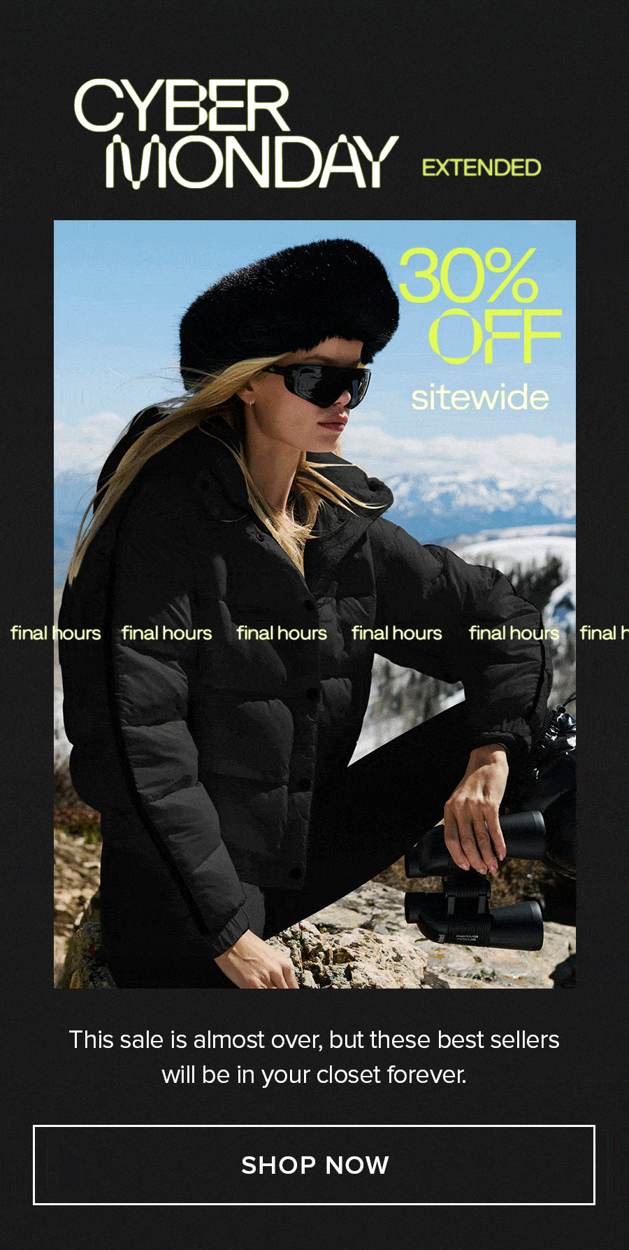 CYBER MONDAY ENDS SOON MAKE YOUR MOVE, 30% OFF THESE BEST-SELLING ACTIVEWEAR PIECES ENDS SOON.