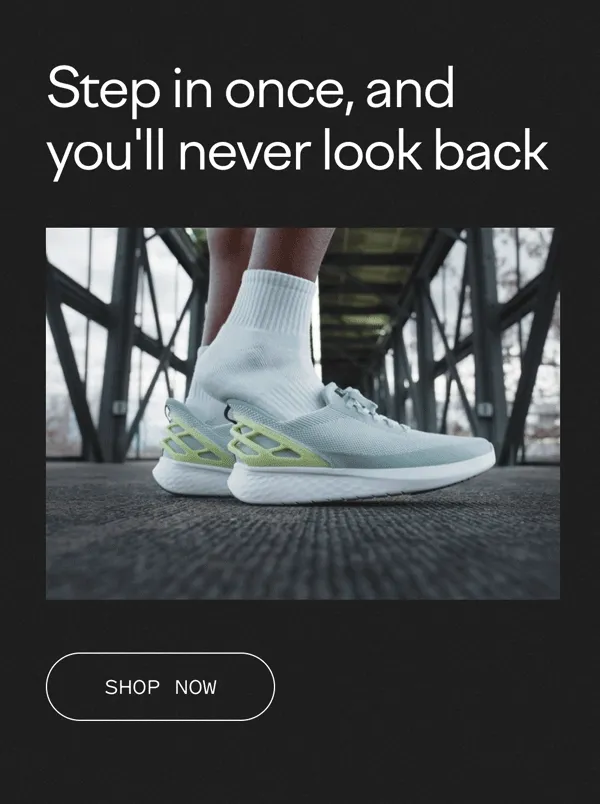 Step in once and you'll never look back - shop now