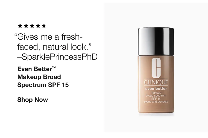 Gives me a fresh-faced, natural look. –SparklePrincessPhD | Even Better™ Makeup Broad Spectrum SPF 15 | Shop Now