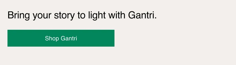 Bring your story to light with Gantri.