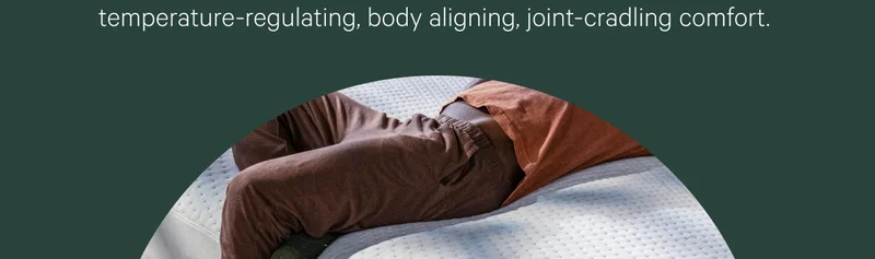 temperature-regulating, body aligning, joint-cradling comfort.