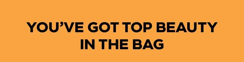 YOU'VE GOT TOP BEAUTY IN THE BAG