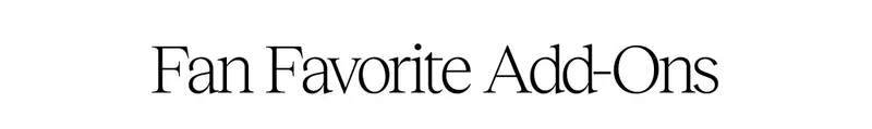 Fan Favorite-Add Ons