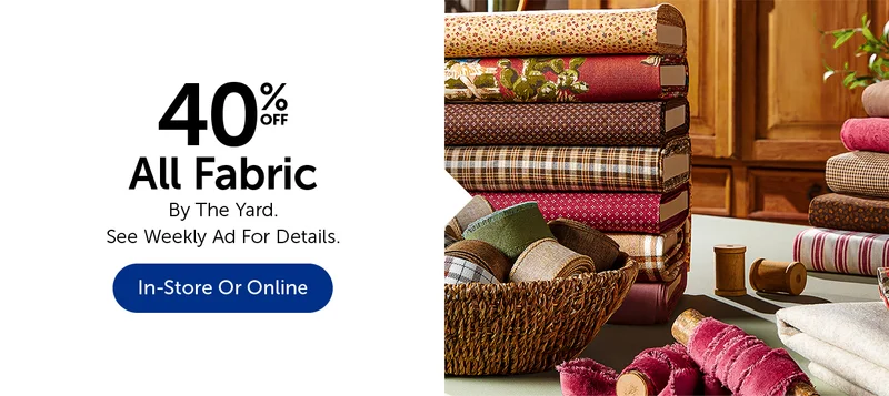 40% Off All Fabric - By The Yard.
