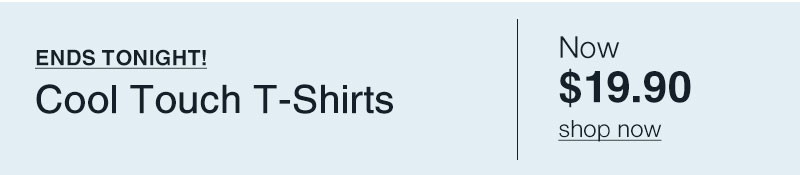 Ends tonight: Cool Touch T-Shirts $19.90