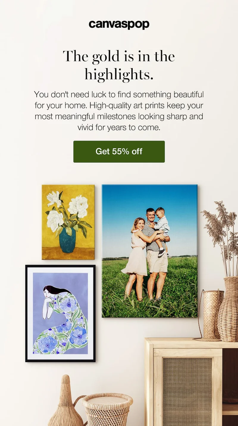 The gold is in the highlights. You don't need luck to find something beautiful for your home. High-quality art prints keep your most meaningful milestones looking sharp and vivid for years to come.