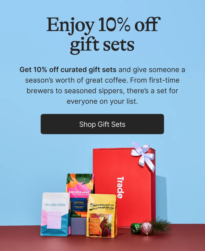 The perfect gift for adventurous sippers. When an ordinary gift won’t do, give them something that says, “I get you.” With 10% off gift subscriptions, they’ll enjoy roasted-to-order coffee matched to their taste.&nbsp; Save 10%