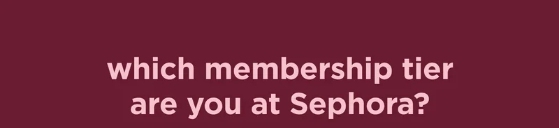 which membership tier are you at Sephora?