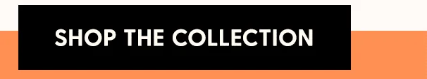 Shop the Collection